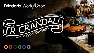 Work/Shop: TR Crandall Guitars x D&#39;Addario