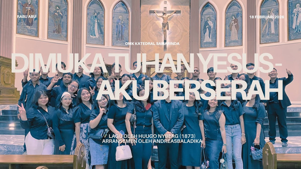 DIMUKA TUHAN YESUS - AKU BERSERAH (OMK KATEDRAL St. Maria Penolong Abadi Samarinda)