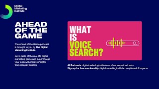 Ahead of the Game Podcast Episode 8: What is Voice Search? | Digital Marketing Institute