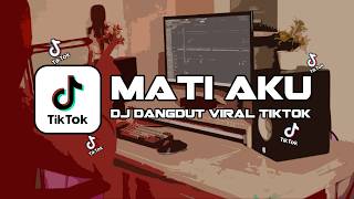DJ MATI AKU REMIX JOGET VIRAL TIKTOK TERBARU 2026