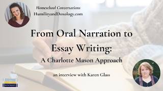 From Oral Narration to Essay Writing: A Charlotte Mason Approach with Karen Glass