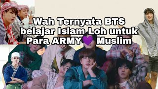 Wow!! Ternyata Para member BTS belajar islam untuk Para army Muslim 💜💜