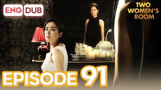 Two Women's Room Episode 91 [Eng Dub Multi-Language Sub] | K-Drama | Min Kyung Chae, Eun Hee-Soo