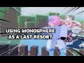 USING MONOSPHERE AS A LAST RESORT | A Bizarre Day