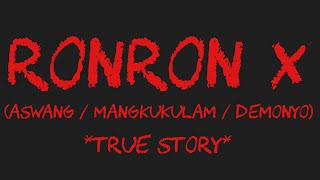 RONRON X (Aswang / Mangkukulam / Demonyo)