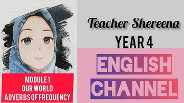 English CEFR Year 4 Module 1: Our World - Adverbs of Frequency (Lesson 3)