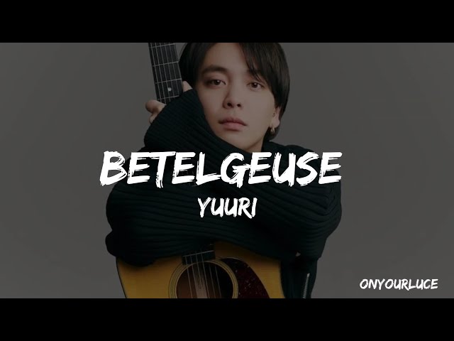 YUURI 'Betelgeuse' Easy Lyrics class=