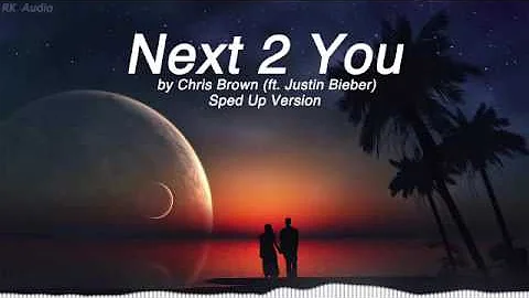 Next 2 You - Chris Brown ft. Justin Bieber (Sped Up Version)