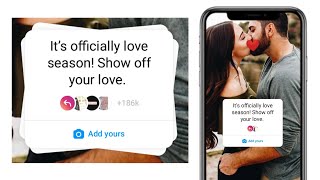 it's officially love season! show off your love. Instagram chain story | Trending Add yours sticker screenshot 4