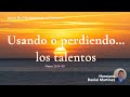 Usando o perdiendo… los talentos | Hermano Daniel Martínez