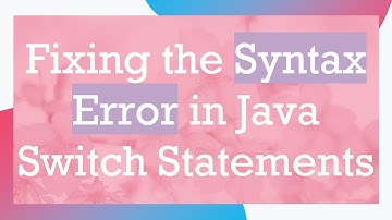 Fixing the Syntax Error in Java Switch Statements