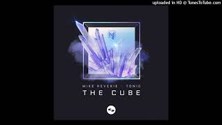 Mike Reverie - The Cube (feat. Tonic) (DJ MIX)