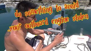 How do I secure my tender/dinghy and outboard engine NOT stolen