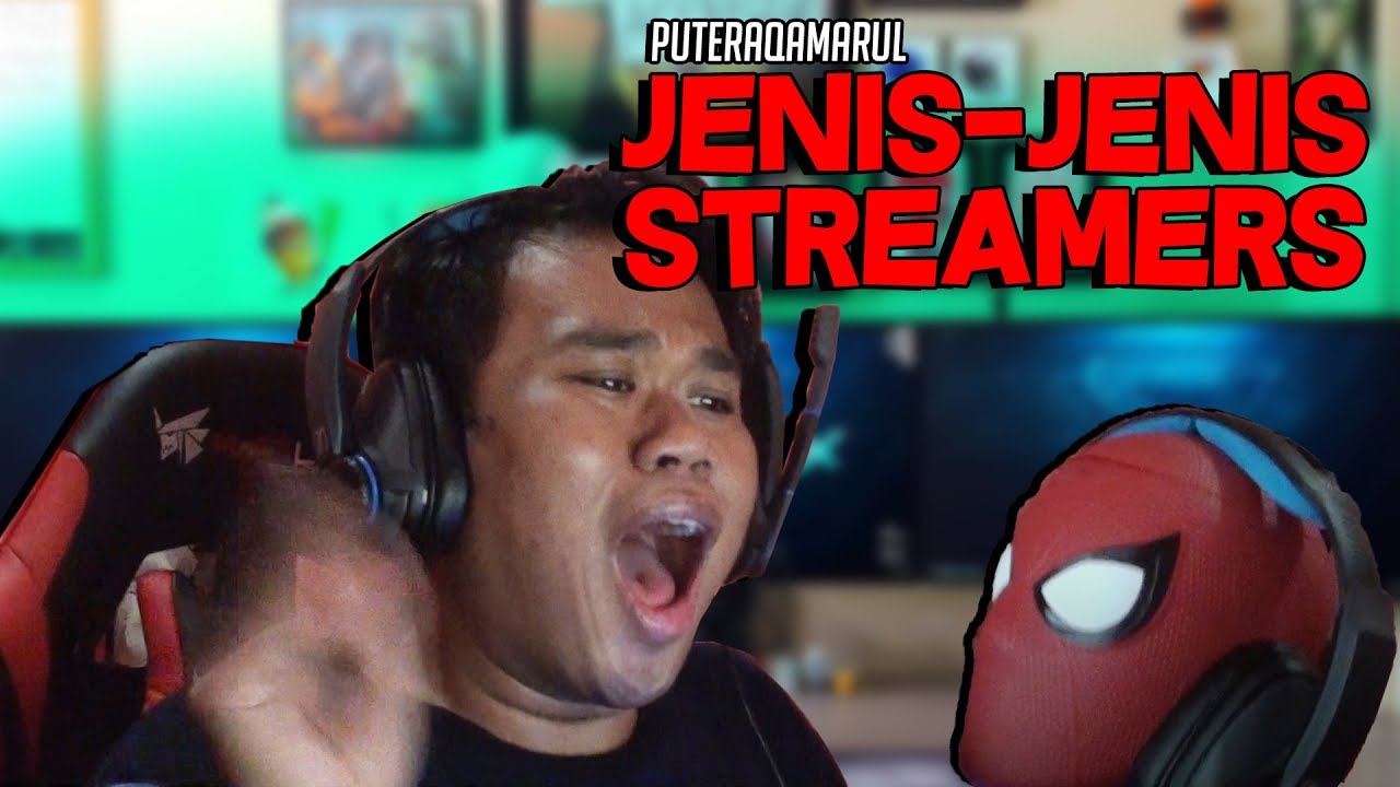 Putera Qamarul: Jenis-Jenis Streamers