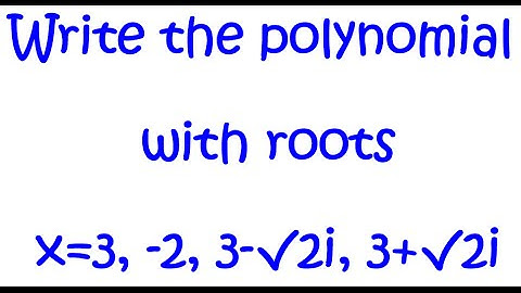Precalculus Writing Polynomials with Complex Radical Zeros Roots Simplify How to Write