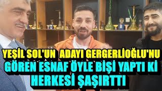 Gergerlioğlunu Gören Esnaf Öyle Bişi Yaptıki 