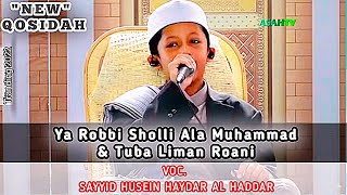 'New Qosidah' Ya Robbi Sholli & Tuba Liman Roani Voc. Sayyid husein Haydar AL Haddar | Al-Bahjah TV.