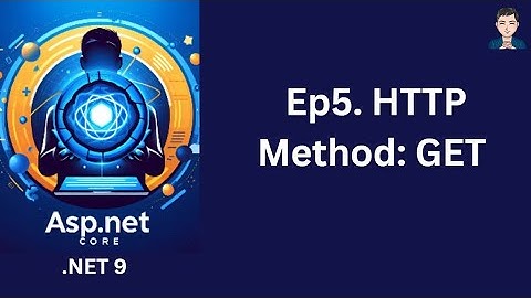 Ep5. HTTP Method: GET  | ASP.NET Core in .NET 9 | C# | 2024