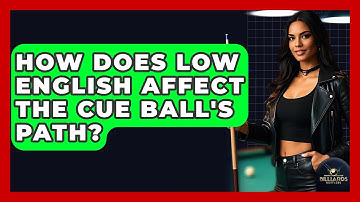 How Does Low English Affect The Cue Ball