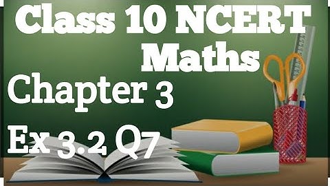 Class 10| Ncert maths| Chapter 3 Ex 3.2 Q7| CBSE| Class 10th Maths| chapter 3 exercise 3.2 Q7||