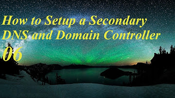 Installing & Configuring a Secondary Domain Controller & DNS Server 06