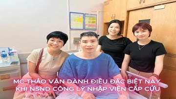 MC Thảo Vân dành điều đặc biệt này khi NSND Công Lý nhập viện cấp cứu