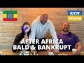 How I Met BALD and BANKRUPT after AFRICA! 🇪🇹🇺🇦