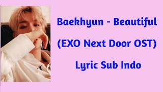 Baekhyun - Beautiful (Full Ver.) (OST EXO Next Door) Lyric Sub Indo