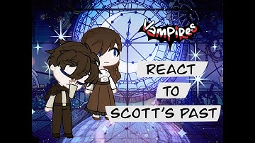 Vampires SMP React to Scotts Past Au (x2)
