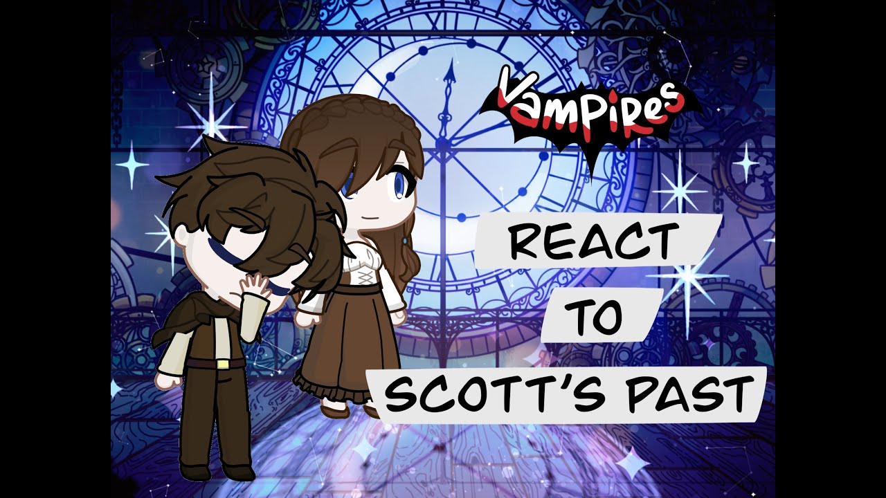 Vampires SMP React to Scotts Past Au (x2)