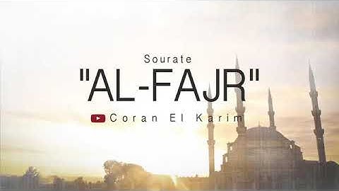 89 - Sourate  Al Fajr  سورة الفجر  Saad El Ghamidi