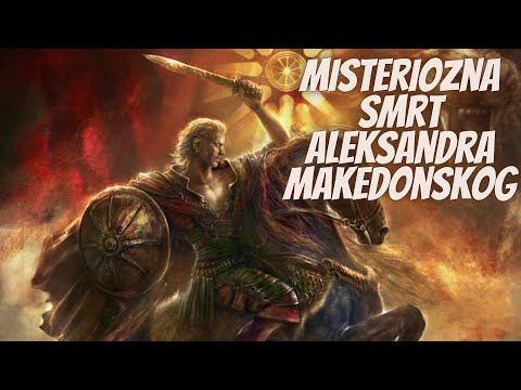 Video: Kako Je Aleksandar Veliki Umro