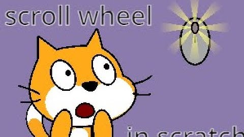 how to use scroll wheel in scratch