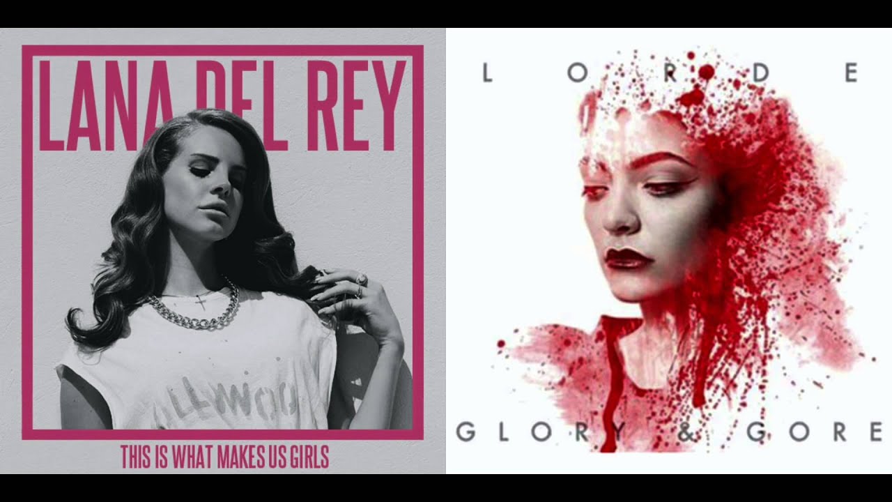Lana Del Rey vs. Lorde - This Is What Makes Glory \u0026 Gore (Mashup), image size:1280x720