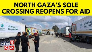 Israel Reopens Erez Crossing For Gaza Aid Trucks 7 Months After It Was Destroyed By Hamas | N18V