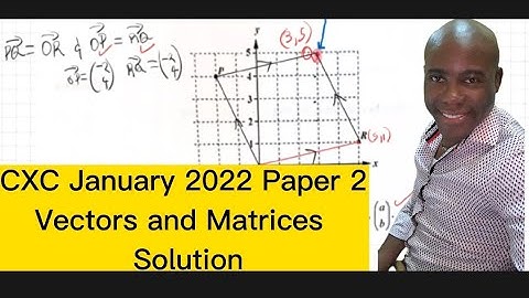 CXC , CSEC January 2022 Paper 2 Vector and Matrices Solution #dellymathsconcepts #cxcmaths