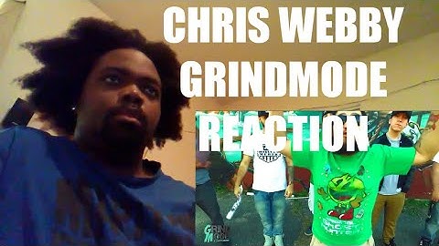 (CHRIS WEBBY GRIND MODE REACTION)