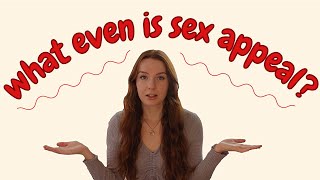 where does sex appeal come from and how to create it?