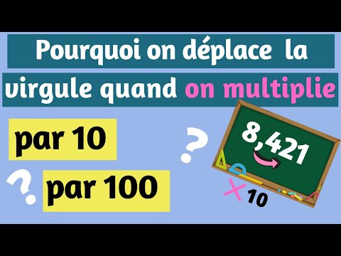 Vidéo: Pourquoi déplacez-vous la virgule lors de la multiplication par 10 ?