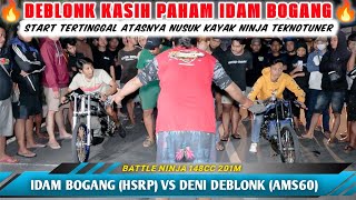 IDAM BOGANG (HSRP) vs DENI DEBLONK (AMS60)‼️Kalah Di Start Atasnya Nusuk Kayak Ninja Teknotuner