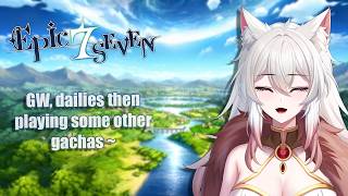 【EPIC SEVEN & CO】GW, dailies then playing some other gachas ~