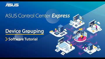 ASUS Control Center Express tutorial - Device Grouping | ASUS
