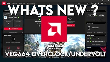 Whats New To AMD Radeon 2020 (2019/2020) Includes Vega64 Overclocking/ Undervolt Settings