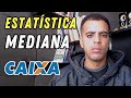 Mediana - Estatística Caixa 2024