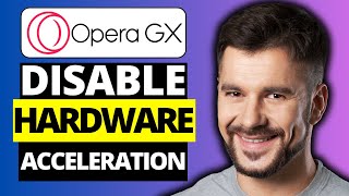 How To Enable Disable Hardware Acceleration on Opera GX