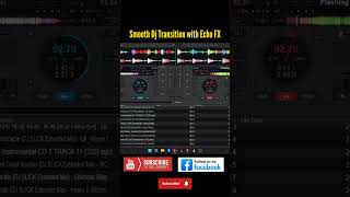 Dj Transition with ECHO FX #shorts #ytshorts #trending #dj #virtualdj #music #remix #livedj #fyp