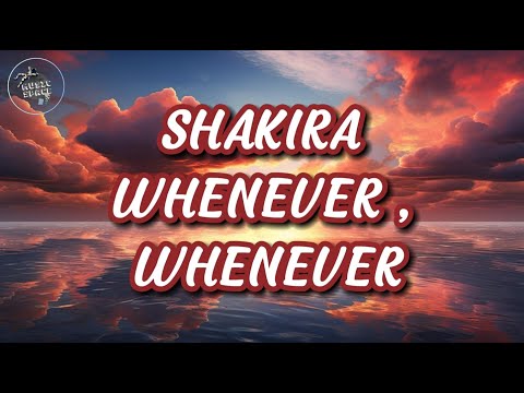 🎶Shakira - Whenever, Wherever (Lyrics)🎶