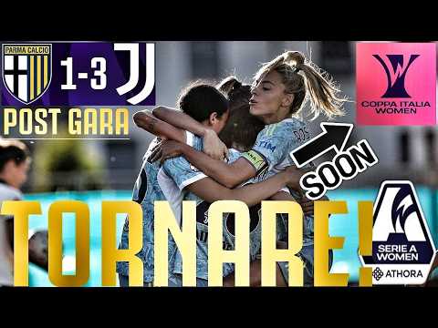 Video Parma - JUVENTUS WOMEN 1-3 | TRIS VERSO LA COPPA ITALIA!!! SPERANDO DI... TORNARE!!! | POST GARA