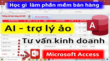 AI Trợ lý ảo ứng dụng trong MS Access - phần mềm quản lý bán hàng - Học MS Access