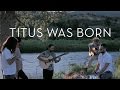 Young The Giant: Titus Was Born (In The Open)